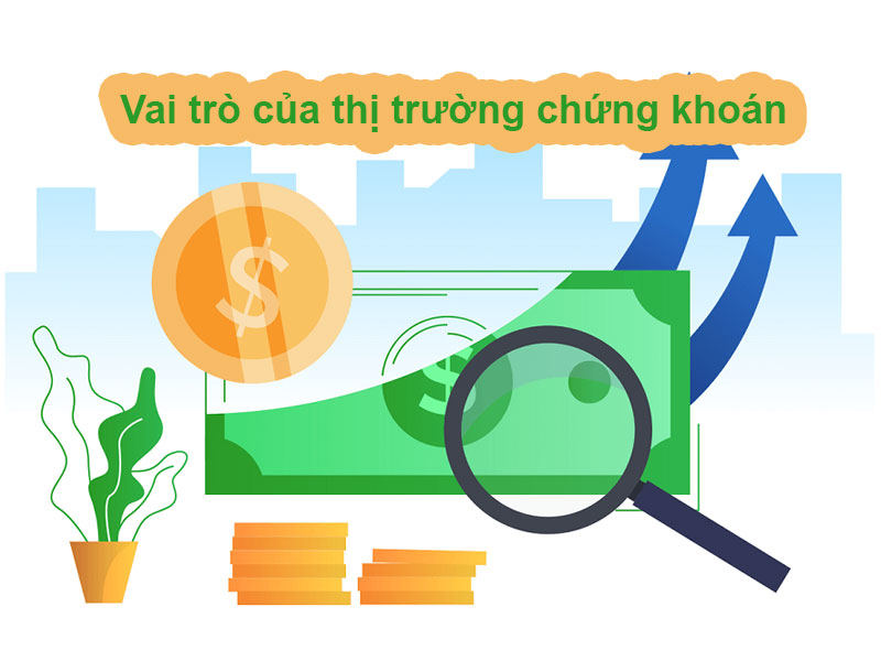Vai trò và chức năng của thị trường giao dịch chứng khoán?