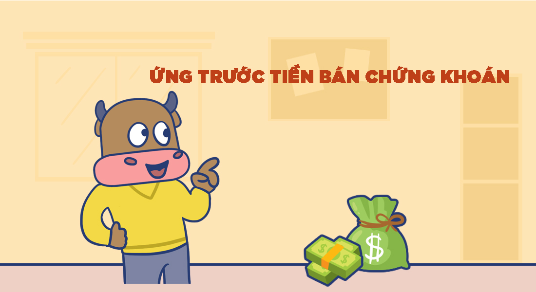 Ứng trước tiền bán chứng khoán là gì?