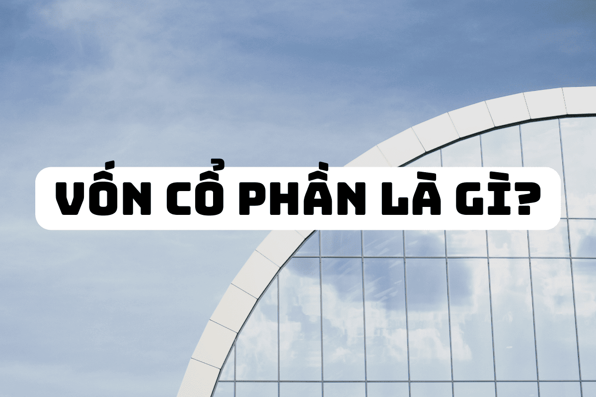 Vốn cổ phần là gì?