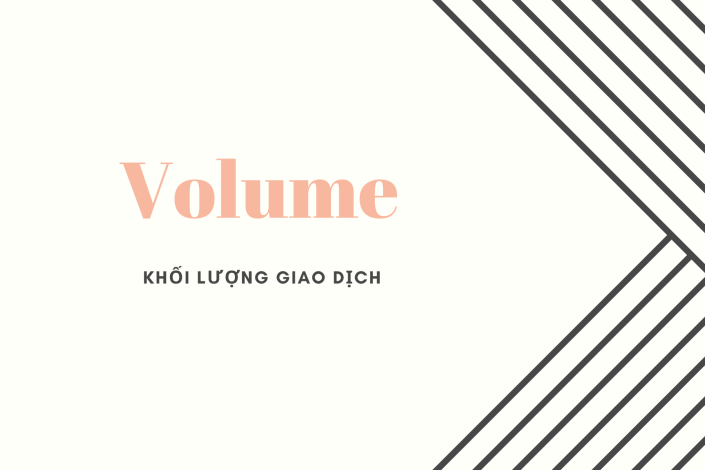 Ý nghĩa của Volume chứng khoán