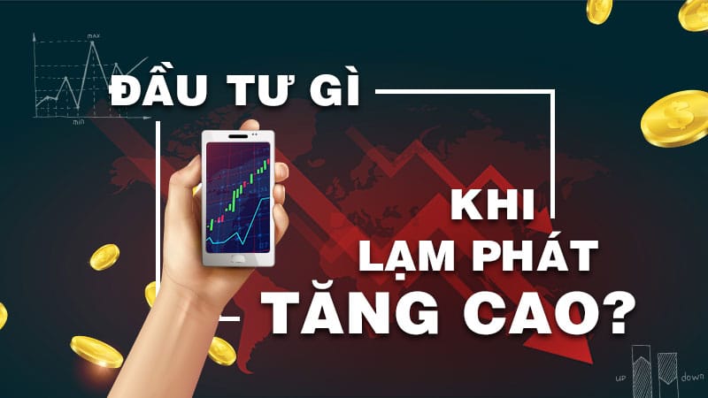 Lạm phát tăng cao, bến đỗ an toàn nào cho các nhà đầu tư?