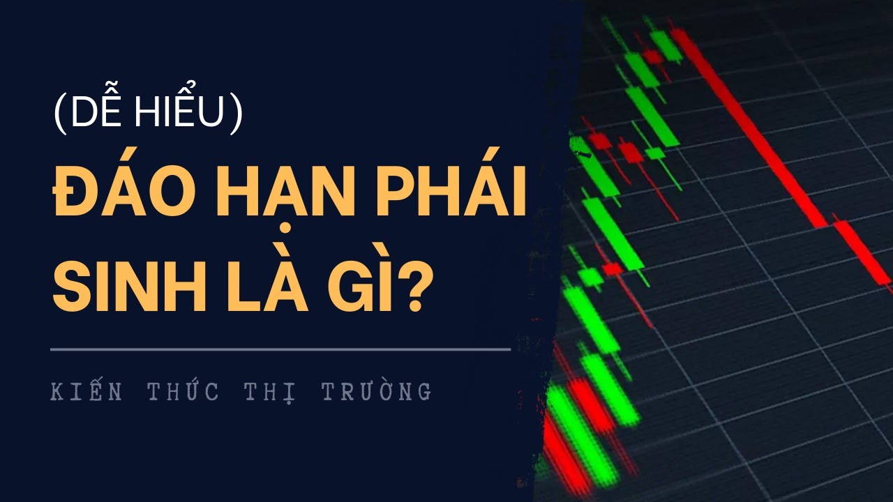 Phái sinh đáo hạn là gì? Hiểu rõ để đầu tư hiệu quả