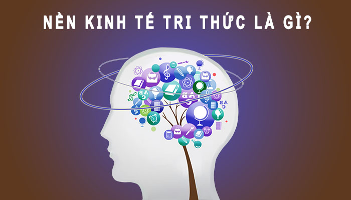 Kinh tế tri thức là gì?