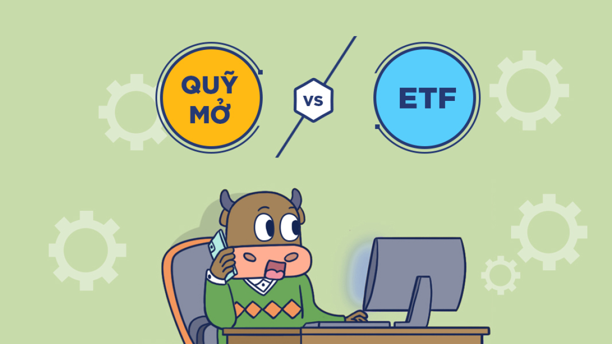 Phân biệt quỹ ETF và quỹ mở