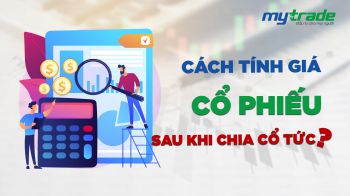 Cách tính giá cổ phiếu sau khi chia cổ tức? Tại sao cần phải chia cổ tức