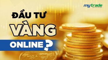 Đầu tư vàng online là gì? MyTrade nền tảng đầu tư vàng online uy tín tại Việt Nam