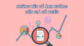 Các yếu tố ảnh hưởng đến giá cổ phiếu mà nhà đầu tư nên biết