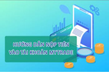 Hướng dẫn nạp tiền trên hệ thống MyTrade